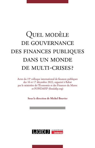 Quel modèle de gouvernance des finances publiques dans un monde de multi-crises ? Quel modèle de gouvernance des finances publiques dans un monde de multi-crises ?