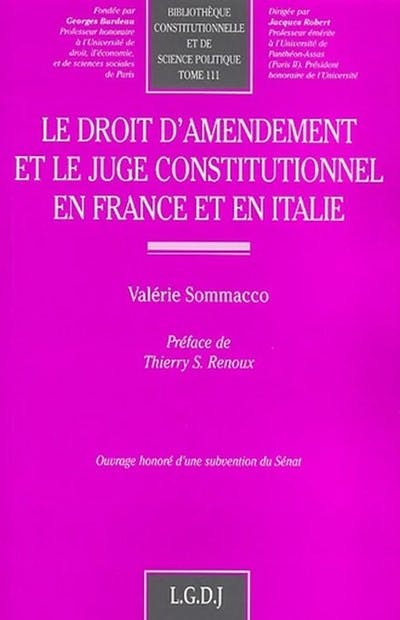 Le droit d'amendement et le juge constitutionnel en France et en Italie Le droit d'amendement et le juge constitutionnel en France et en Italie
