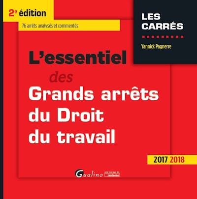 L'essentiel des grands arrêts du droit du travail L'essentiel des grands arrêts du droit du travail