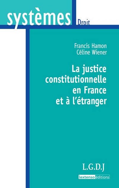 La justice constitutionnelle en France et à l'étranger La justice constitutionnelle en France et à l'étranger