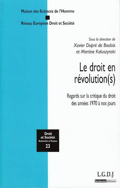 Le droit en révolution(s). Regards sur la critique du droit des années 1970 à nos jours Le droit en révolution(s). Regards sur la critique du droit des années 1970 à nos jours