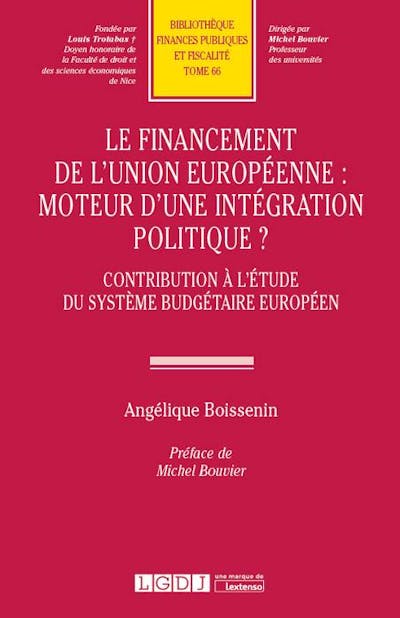 Le financement de l'Union européenne : moteur d'une intégration politique ? Le financement de l'Union européenne : moteur d'une intégration politique ?
