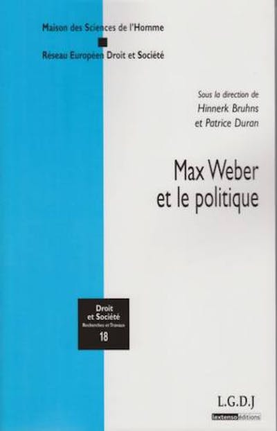 Max Weber et le politique Max Weber et le politique