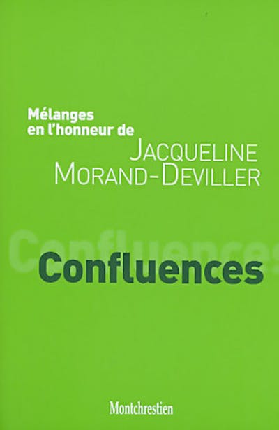 Mélanges en l'honneur de Jacqueline Morand-Deviller : Confluences Mélanges en l'honneur de Jacqueline Morand-Deviller : Confluences