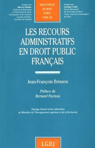 Les recours administratifs en droit public français Les recours administratifs en droit public français
