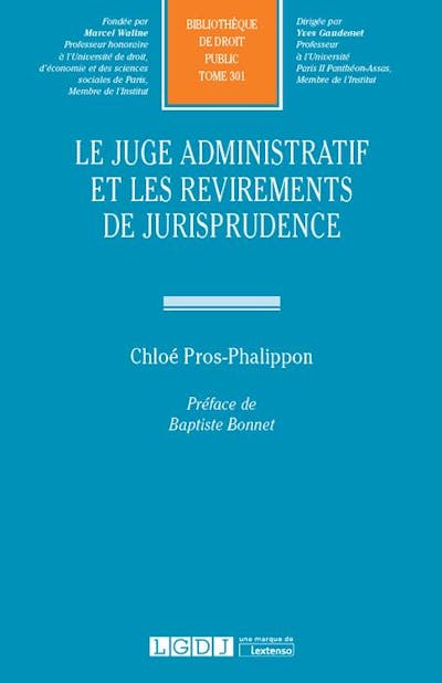 Le juge administratif et les revirements de jurisprudence Le juge administratif et les revirements de jurisprudence