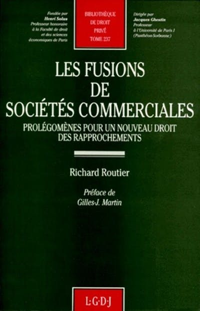 Les fusions de sociétés commerciales. Prolégomènes pour un nouveau droit, les rapprochements Les fusions de sociétés commerciales. Prolégomènes pour un nouveau droit, les rapprochements