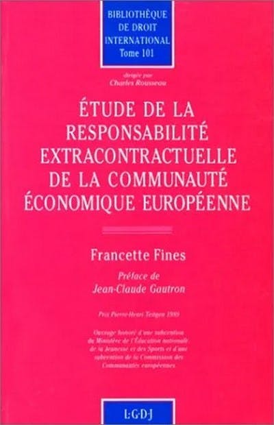 Étude de la responsabilité extracontractuelle de la CEE Étude de la responsabilité extracontractuelle de la CEE