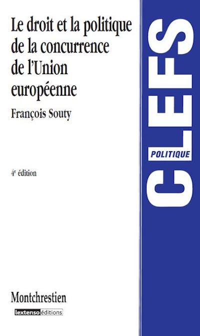 Le droit et la politique de la concurrence de l'Union européenne Le droit et la politique de la concurrence de l'Union européenne