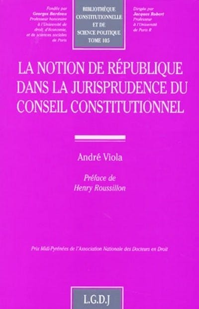 La notion de République dans la jurisprudence du Conseil constitutionnel La notion de République dans la jurisprudence du Conseil constitutionnel