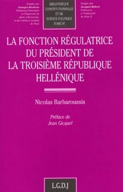 La fonction régulatrice du président de la troisième République héllénique La fonction régulatrice du président de la troisième République héllénique