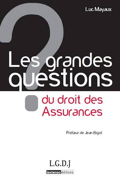 Les grandes questions du droit des assurances Les grandes questions du droit des assurances