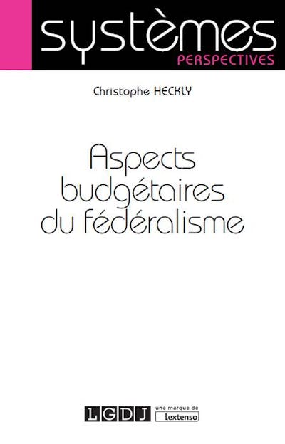 Aspects budgétaires du fédéralisme Aspects budgétaires du fédéralisme