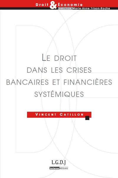 Le droit dans les crises bancaires et financières systémiques Le droit dans les crises bancaires et financières systémiques