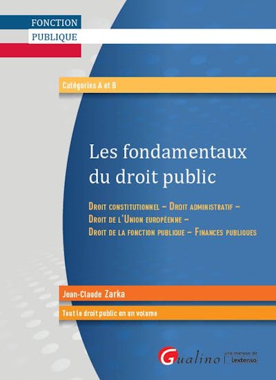 Les fondamentaux du droit public Les fondamentaux du droit public