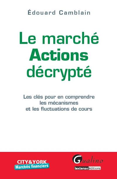 Le marché actions décrypté Le marché actions décrypté