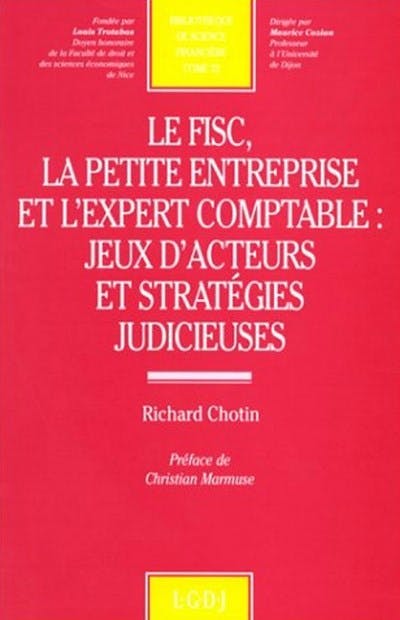 Le fisc, la petite entreprise et l'expert comptable : jeux d'acteurs et stratégies judicieuses Le fisc, la petite entreprise et l'expert comptable : jeux d'acteurs et stratégies judicieuses