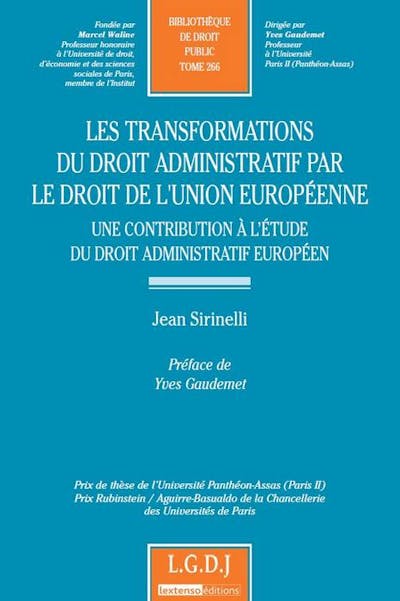 La transformation du droit administratif par le droit de l'Union européenne - Une contribution à l'étude du droit administratif européen La transformation du droit administratif par le droit de l'Union européenne - Une contribution à l'étude du droit administratif européen