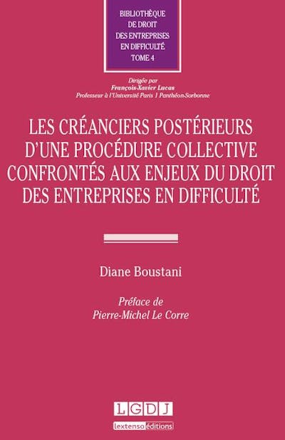 Les créanciers postérieurs d'une procédure collective confrontés aux enjeux du droit des entreprises en difficulté Les créanciers postérieurs d'une procédure collective confrontés aux enjeux du droit des entreprises en difficulté