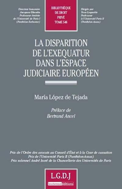La disparition de l'exequatur dans l'espace judiciaire européen La disparition de l'exequatur dans l'espace judiciaire européen
