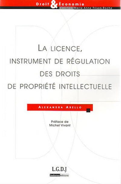 La licence, instrument de régulation des droits de propriété La licence, instrument de régulation des droits de propriété