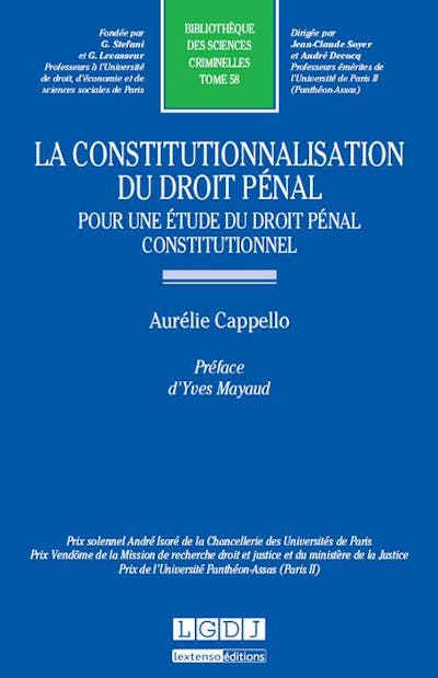 La constitutionnalisation du droit pénal : pour une étude du droit pénal constitutionnel