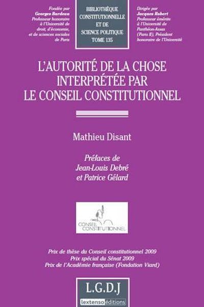 L'autorité de la chose interprétée par le Conseil Constitutionnel L'autorité de la chose interprétée par le Conseil Constitutionnel