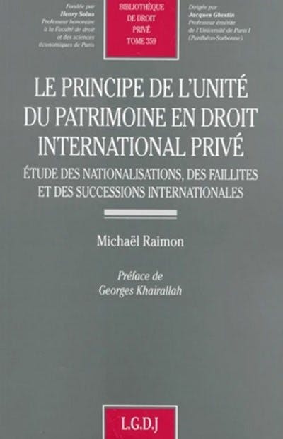 Le principe de l'unité du patrimoine en droit international privé Le principe de l'unité du patrimoine en droit international privé