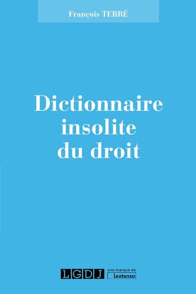 Dictionnaire insolite du droit Dictionnaire insolite du droit