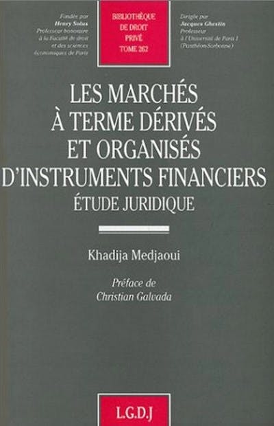 Les marchés à terme dérivés et organisés d'instruments financiers Les marchés à terme dérivés et organisés d'instruments financiers