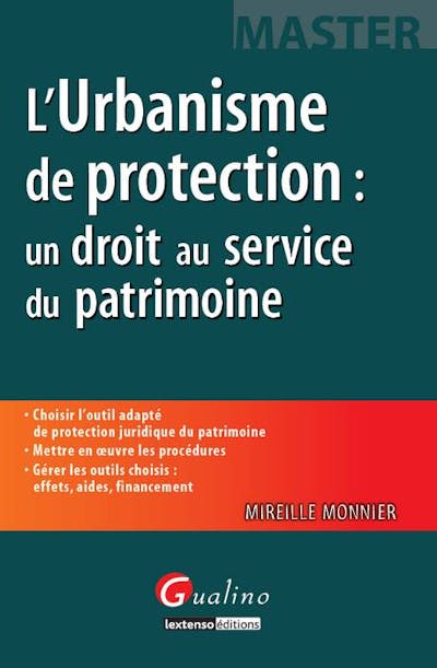 L'urbanisme de protection : un droit au service du patrimoine L'urbanisme de protection : un droit au service du patrimoine