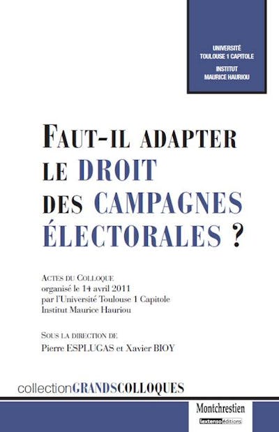 Faut-il adapter le droit des campagnes électorales ? Faut-il adapter le droit des campagnes électorales ?