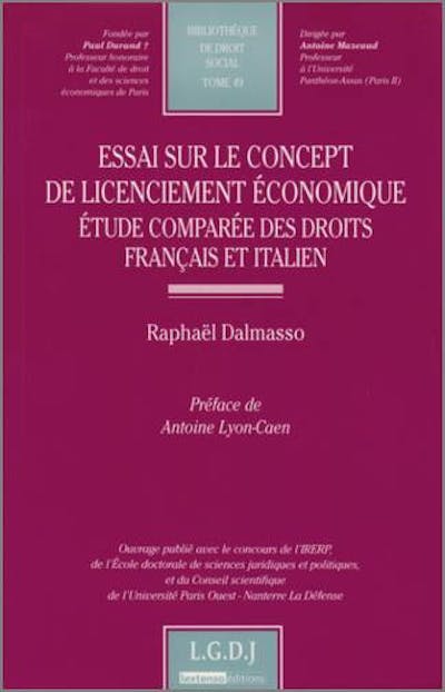 Essai sur le concept de licenciement économique - Étude comparée des droits français et italiens Essai sur le concept de licenciement économique - Étude comparée des droits français et italiens