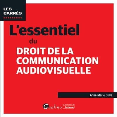 L'essentiel du droit de la communication audiovisuelle L'essentiel du droit de la communication audiovisuelle