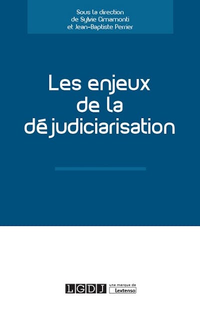 Les enjeux de la déjudiciarisation Les enjeux de la déjudiciarisation