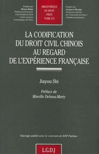 La codification du droit civil chinois au regard de l'expérience française La codification du droit civil chinois au regard de l'expérience française