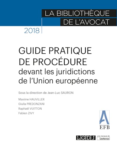 Guide pratique de procédure devant les juridictions de l'union européenne Guide pratique de procédure devant les juridictions de l'union européenne