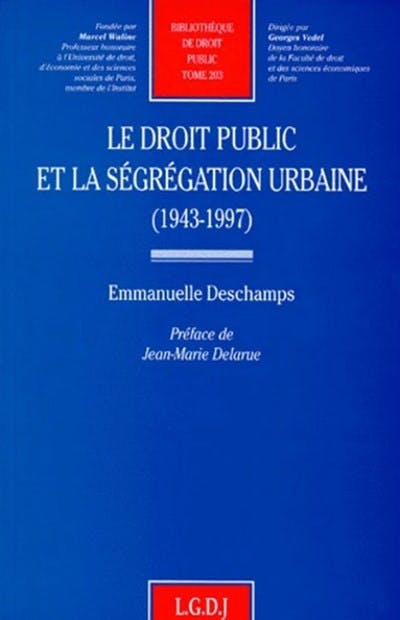 Le droit public et la ségrégation urbaine (1943-1997) Le droit public et la ségrégation urbaine (1943-1997)