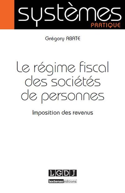 Le régime fiscal des sociétés de personnes Le régime fiscal des sociétés de personnes