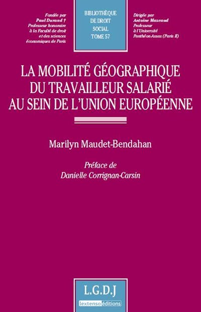 La mobilité géographique du travailleur salarié au sein de l'Union européenne La mobilité géographique du travailleur salarié au sein de l'Union européenne