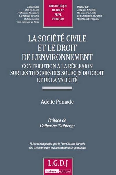 La société civile et le droit de l'environnement - Contribution à la réflexion sur les théories des sources du droit et de la validité La société civile et le droit de l'environnement - Contribution à la réflexion sur les théories des sources du droit et de la validité