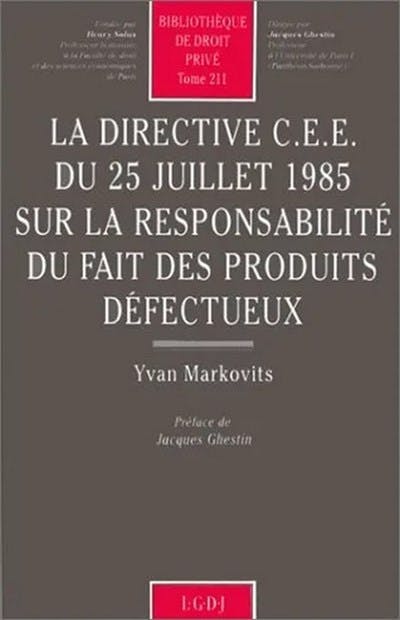 La directive C.E.E. du 25 juillet 1985 sur la responsabilité du fait des produits défectueux La directive C.E.E. du 25 juillet 1985 sur la responsabilité du fait des produits défectueux
