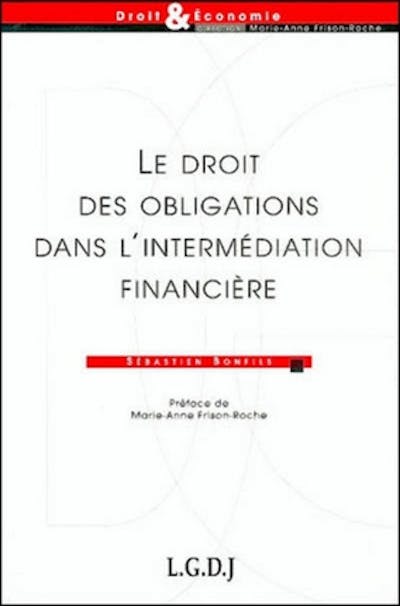 Le droit des obligations dans l'intermédiation financière Le droit des obligations dans l'intermédiation financière