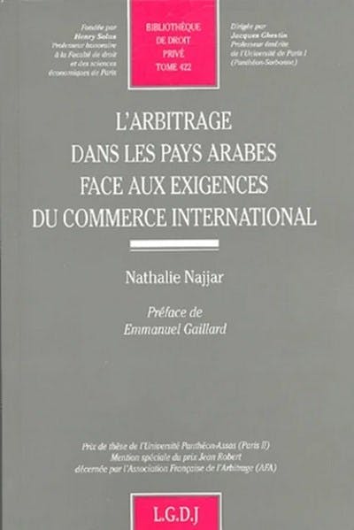 L'arbitrage dans les pays arabes face aux exigences du commerce international L'arbitrage dans les pays arabes face aux exigences du commerce international
