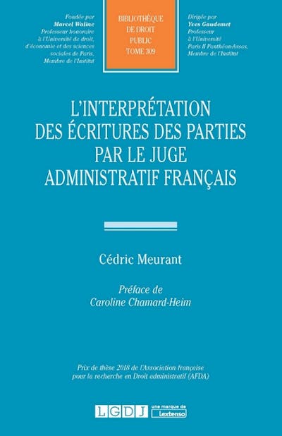 L'interprétation des écritures des parties par le juge administratif français L'interprétation des écritures des parties par le juge administratif français