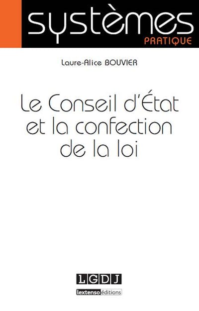 Le Conseil d'État et la confection de la loi Le Conseil d'État et la confection de la loi