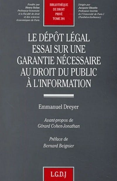 Le dépôt légal. Essai sur une garantie nécessaire au droit public à l'information Le dépôt légal. Essai sur une garantie nécessaire au droit public à l'information