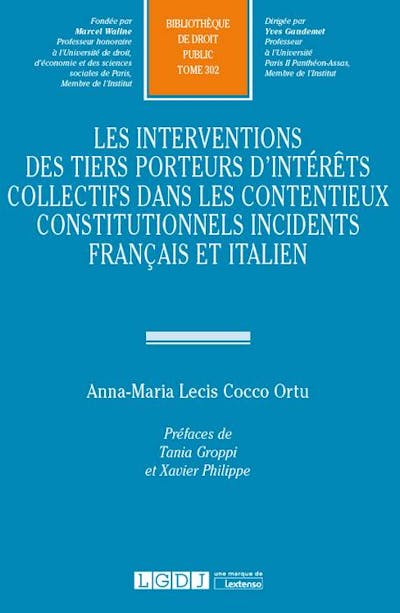 Les interventions des tiers porteurs d'intérêts collectifs dans les contentieux constitutionnels incidents français et italien Les interventions des tiers porteurs d'intérêts collectifs dans les contentieux constitutionnels incidents français et italien