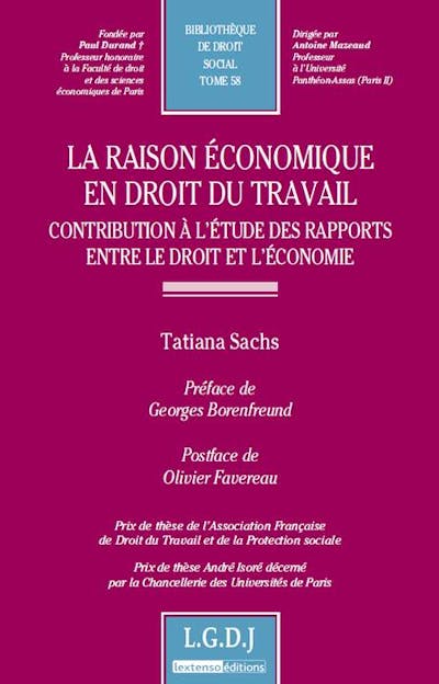 La raison économique en droit du travail - Contribution à l'étude des rapports entre le droit et l'économie La raison économique en droit du travail - Contribution à l'étude des rapports entre le droit et l'économie