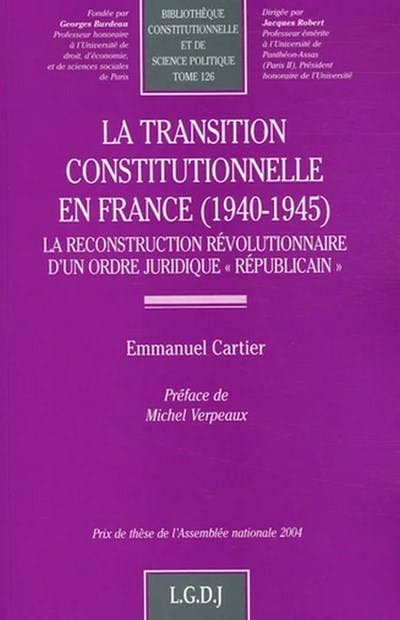 La transition constitutionnelle en France (1940-1945) La transition constitutionnelle en France (1940-1945)